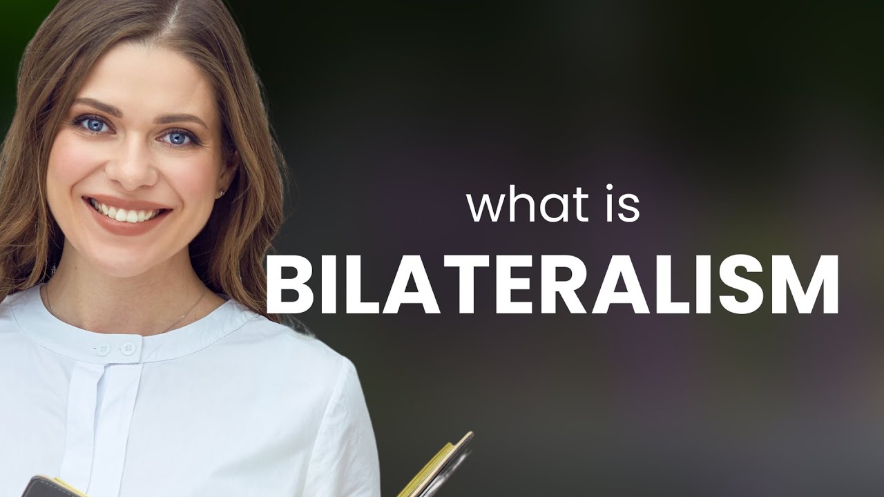 Bilateralism | BILATERALISM definition