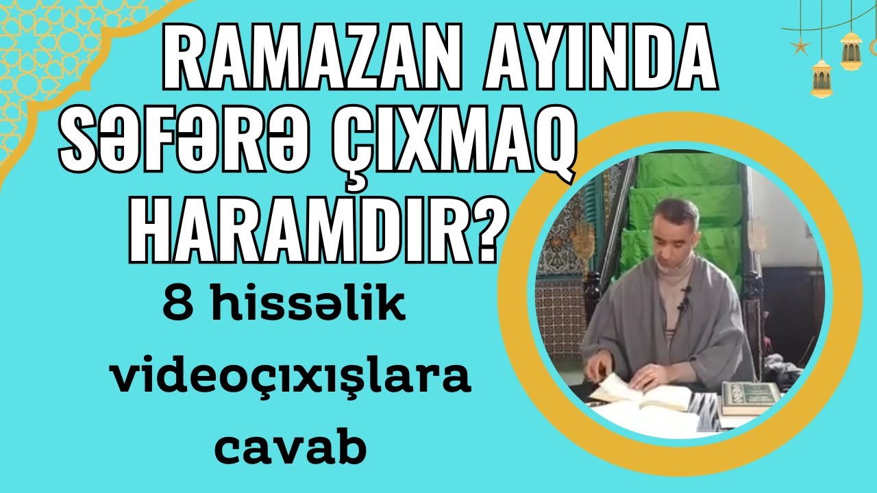 Ramazan Ayında Heç Bir Zərurət Olmadan Səfərə Çıxmaq Haramdır?