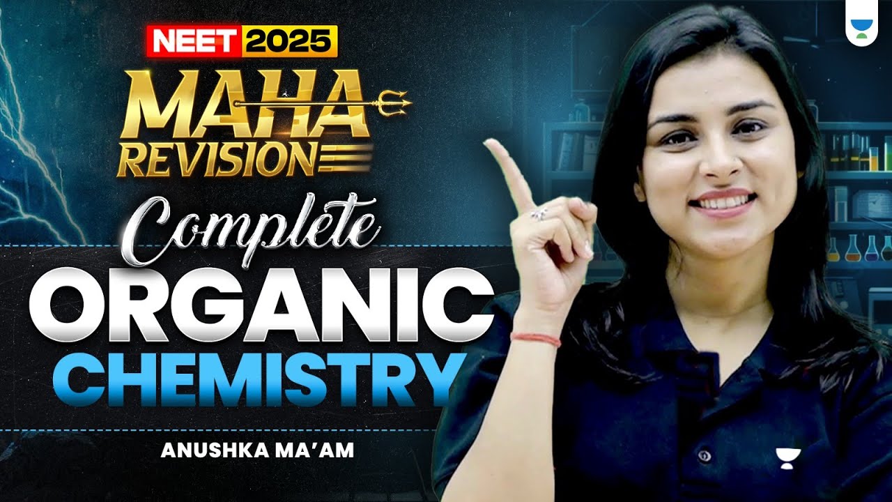 Complete Organic Chemistry | Maha Revision NEET 2025 | Anushka Ma’am