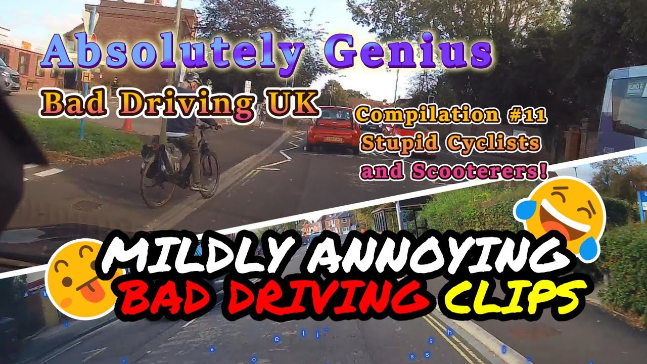 Genius Bad Driving Vol 11 - Silly Cyclists and Scooterers