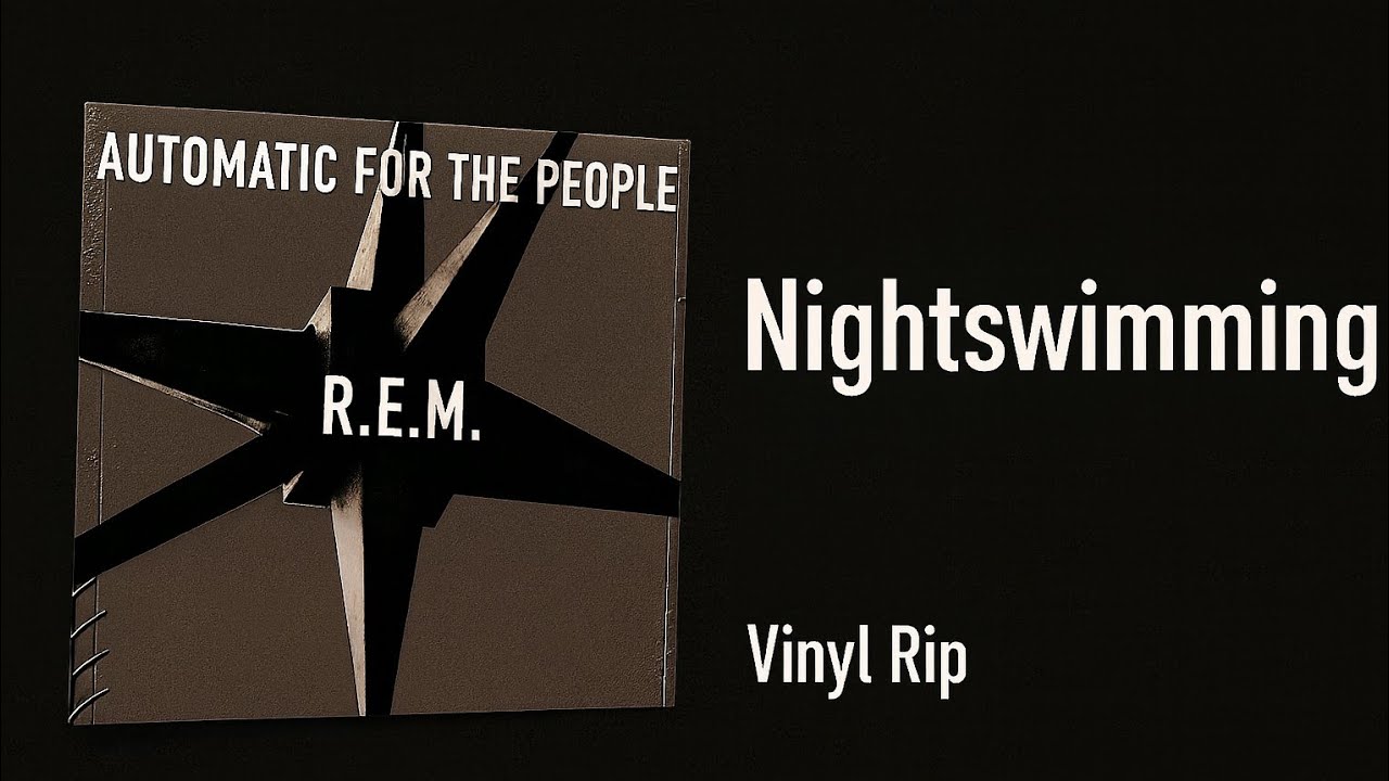 Nightswimming — R.E.M. — Automatic for the People (1992) — (Vinyl Rip)