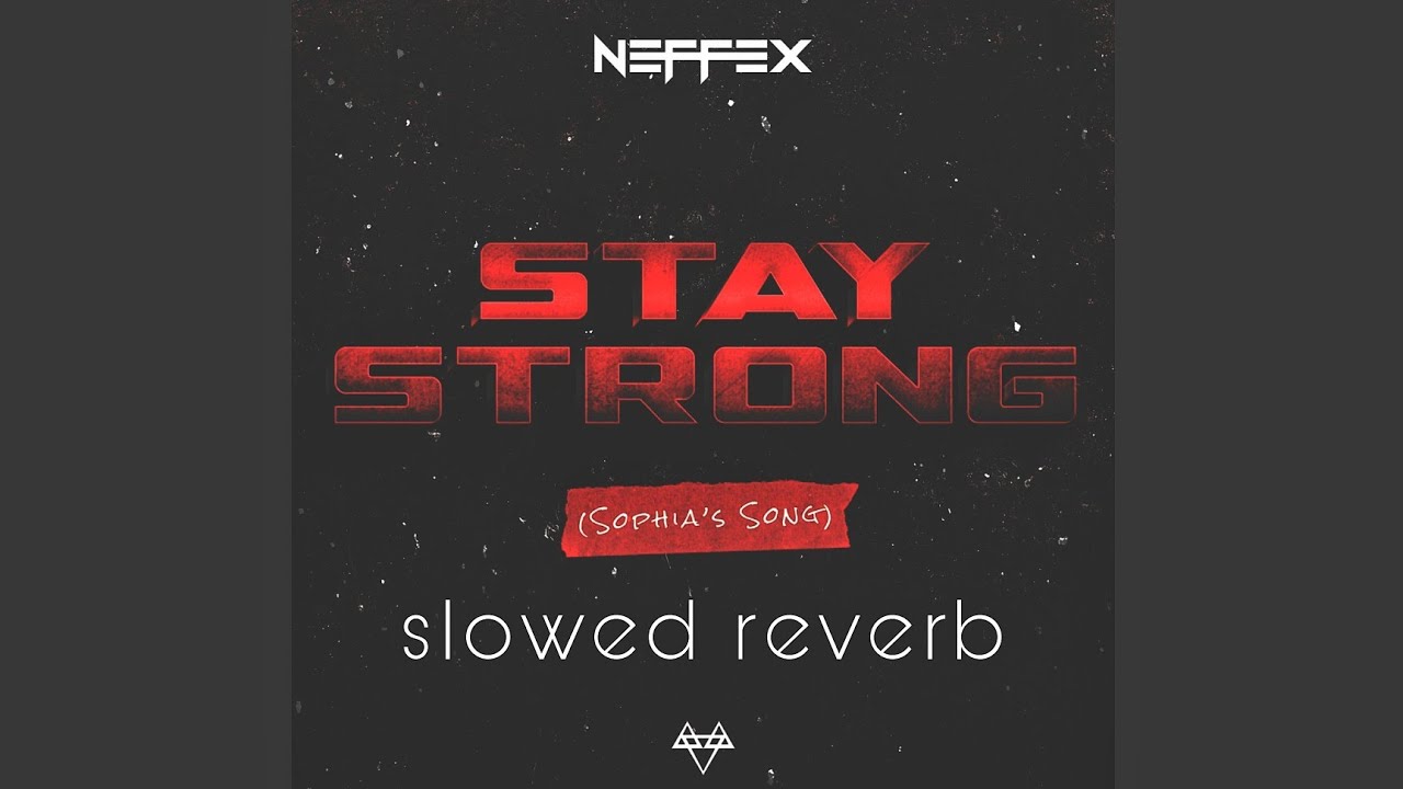 NEFFEX - STAY STRONG 💪 | (SLOWED & REVERB) | FEEL THE REVERB.
