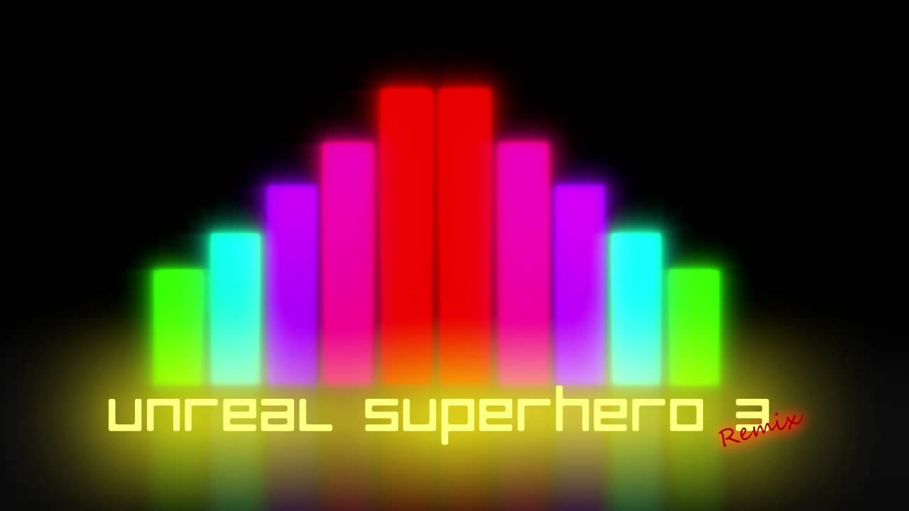Unreal Superhero 3 Remix