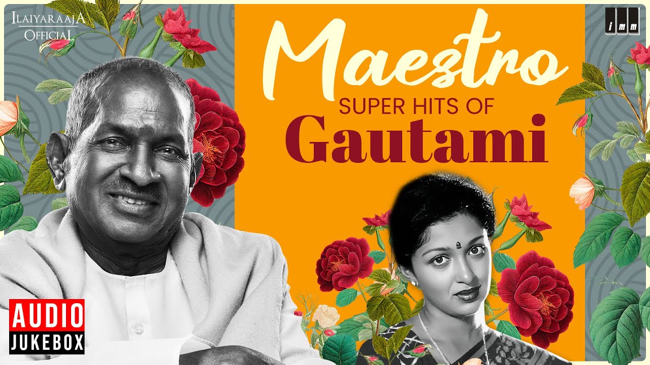 Maestro Super Hits of Gautami | Maestro Ilaiyaraaja | Evergreen Song of Tamil