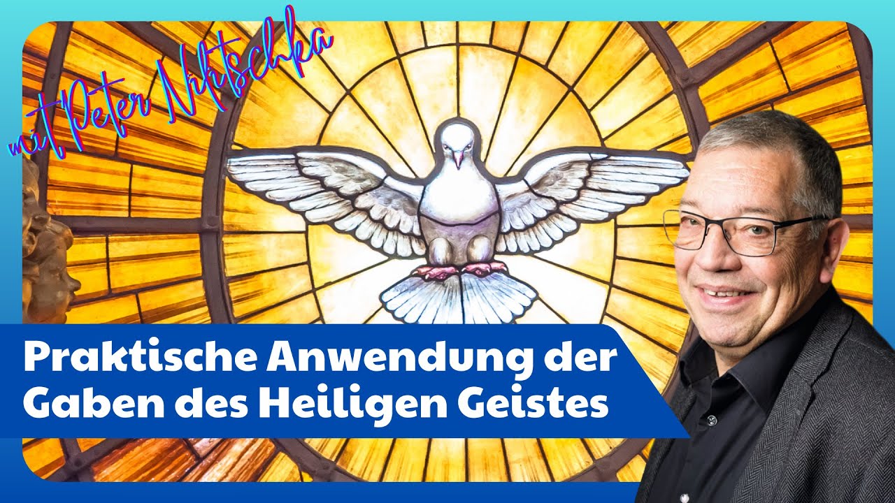 Peter Nilitschka: Praktische Anwendung der Gaben des Heiligen Geistes