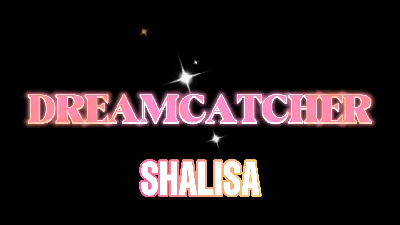 DREAMCATCHER (LYRIC VIDEO) -  SHALISA