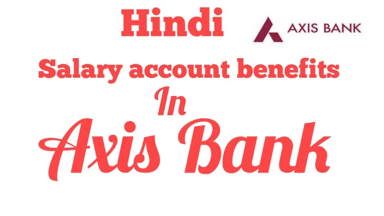 Salary account benefits in Axis Bank and types of salary account in axis bank Hindi!!!!