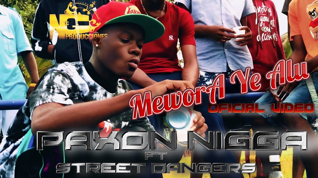 PAXON NIGGA _ft_ STREET DANGER_ #MEWORA YE ALÚ  _Oficial Video (PRO BY NELL G PRODUCCIONES) -SBLAS