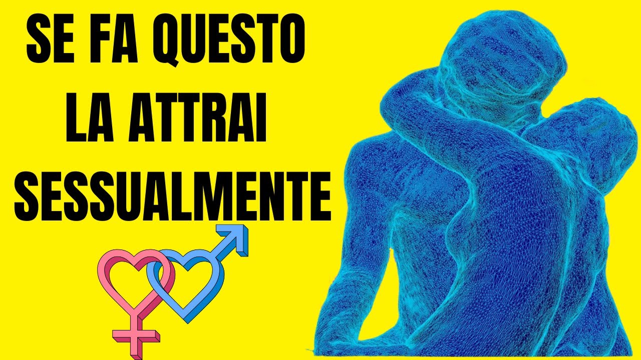 6 Segnali di Attrazione SESSUALE