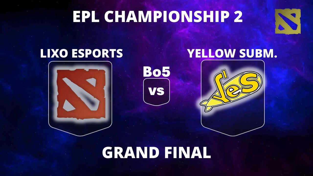 🔴 [LIVE] LIXO ESPORT vs YELLOW SUBMARINE | GRAND FINAL | Bo5 | EPL CHAMPIOSHIP 2 #dota2live