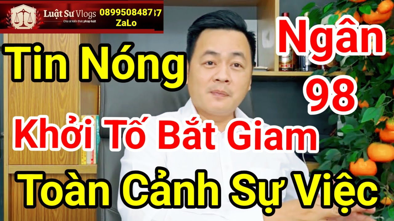🔴 Khởi Tố Bắt Giam Ngân 98 Liệu Đã Kết Thúc Vụ Án ? Luật Sư Vlogs