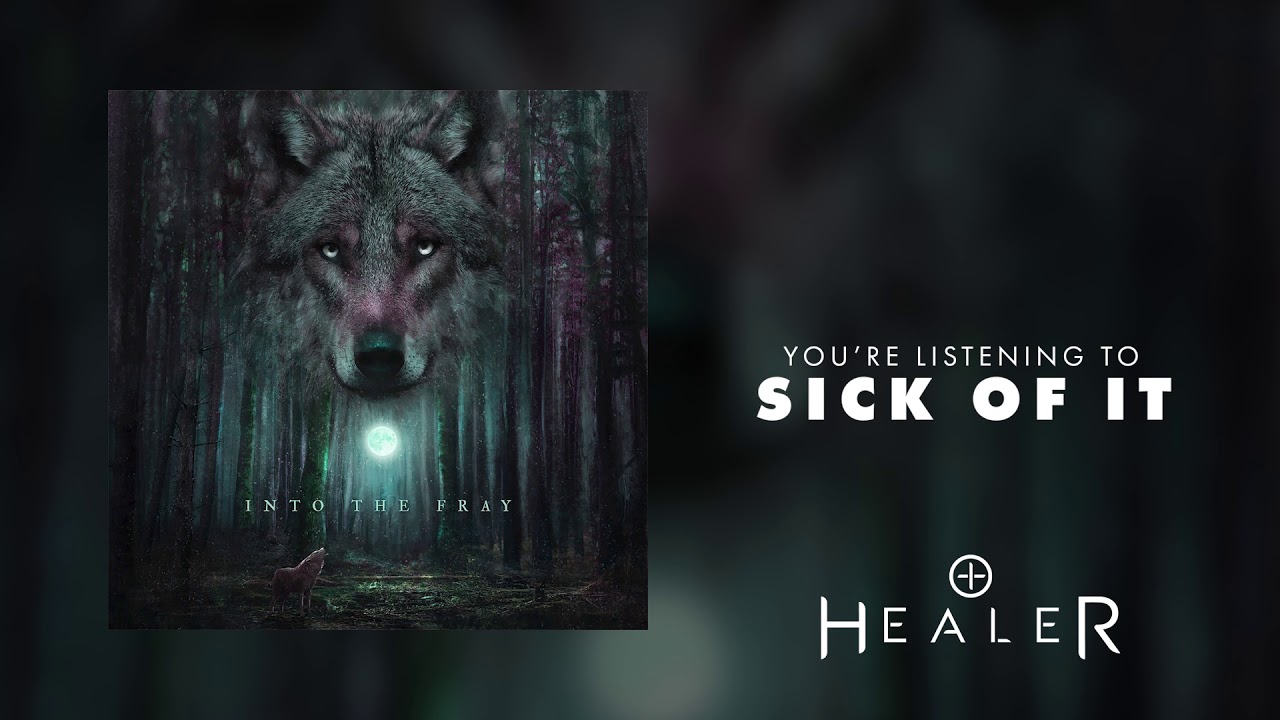 Healer - Sick of It