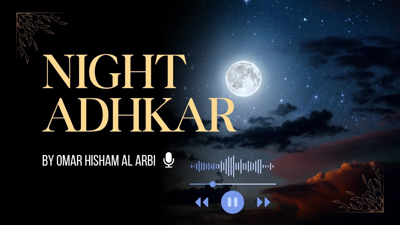 Evening Adhkar and Dua by Omar Hisham al arbi