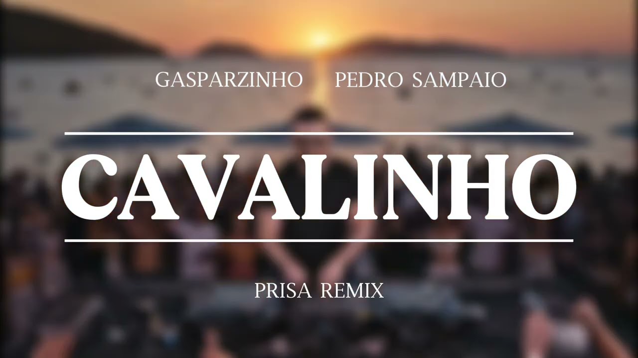PEDRO SAMPAIO, Gasparzinho - CAVALINHO (PRISA Remix)