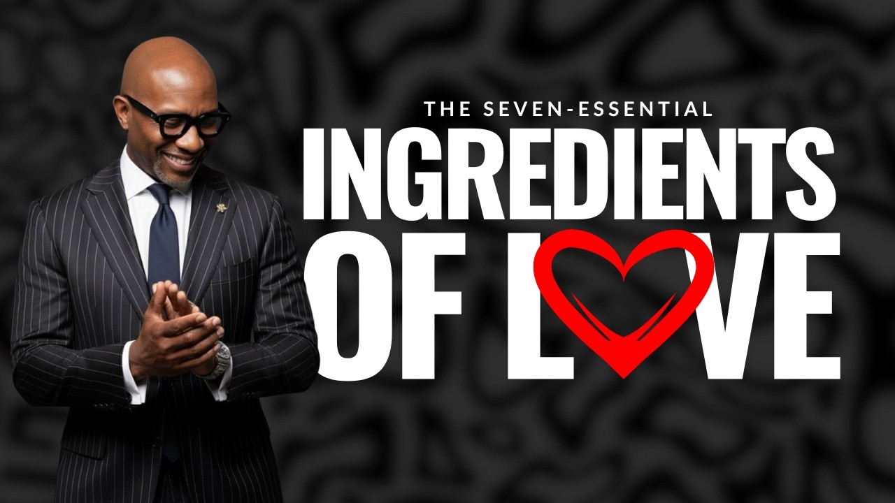 The Seven-Essential Ingredients of Love