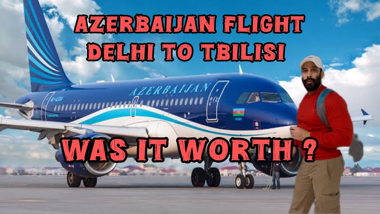 Azerbaijan Airlines | Delhi to Tbilisi Flight Experience | Tbilisi Airport Immigration#tbilisi