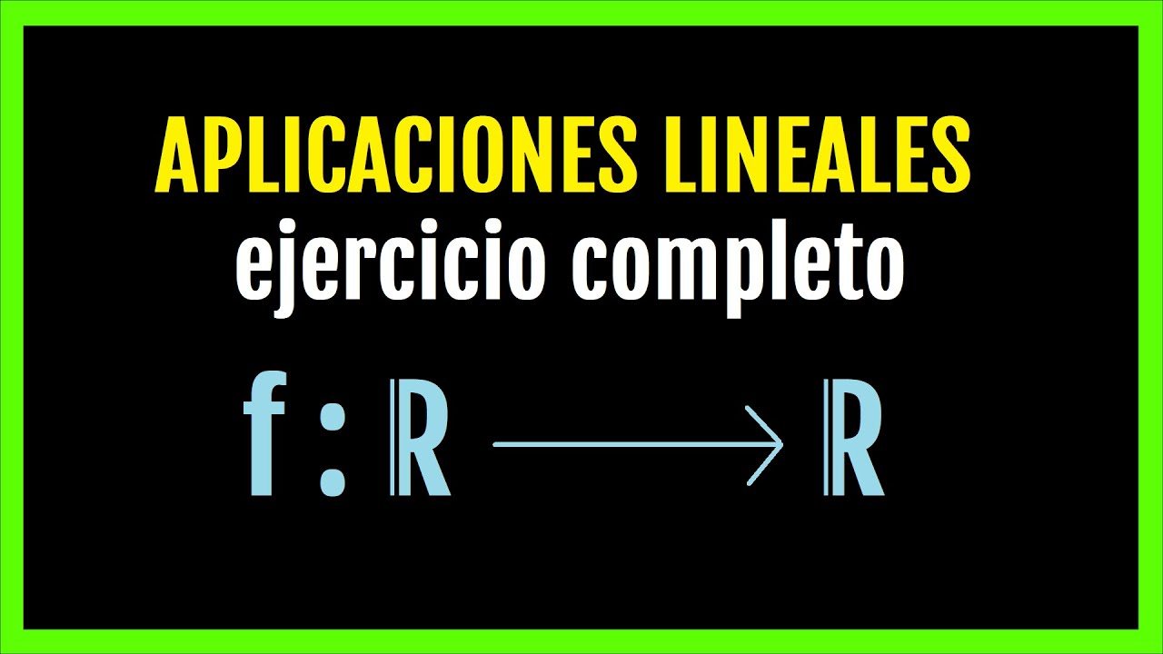 📢 APLICACIONES LINEALES 💪 Ejercicio completo  ❌ Aplicación lineal de R en R