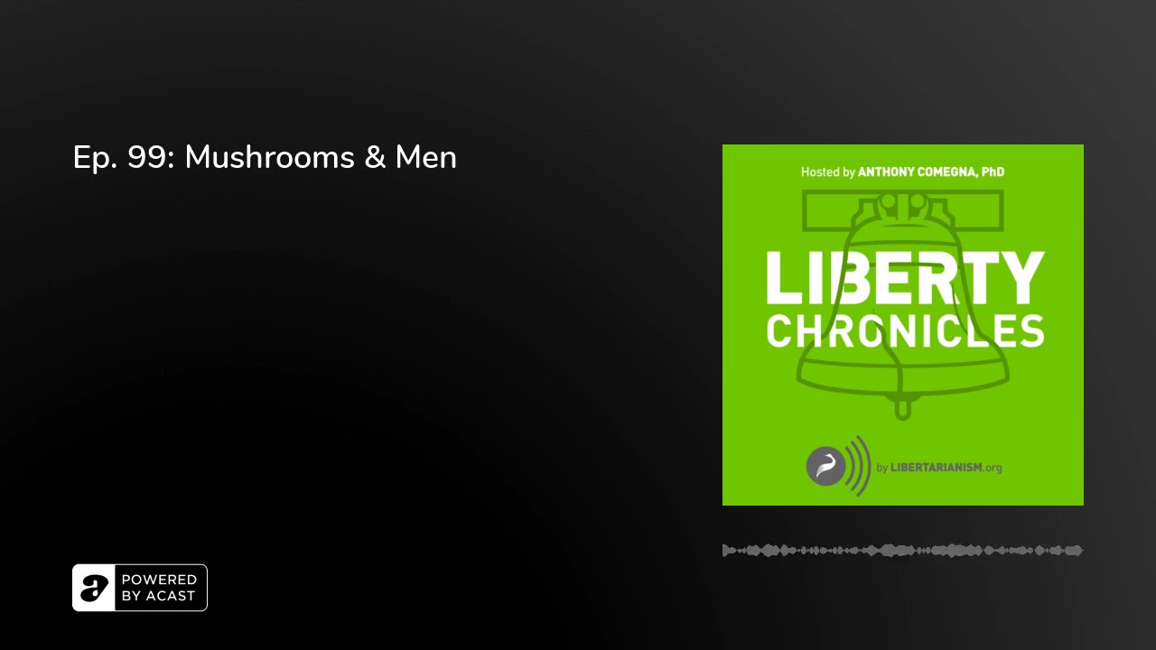 Ep. 99: Mushrooms & Men