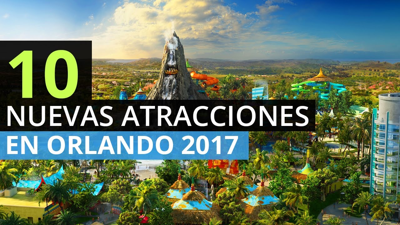 10 Nuevas Atracciones en Orlando Florida 2017