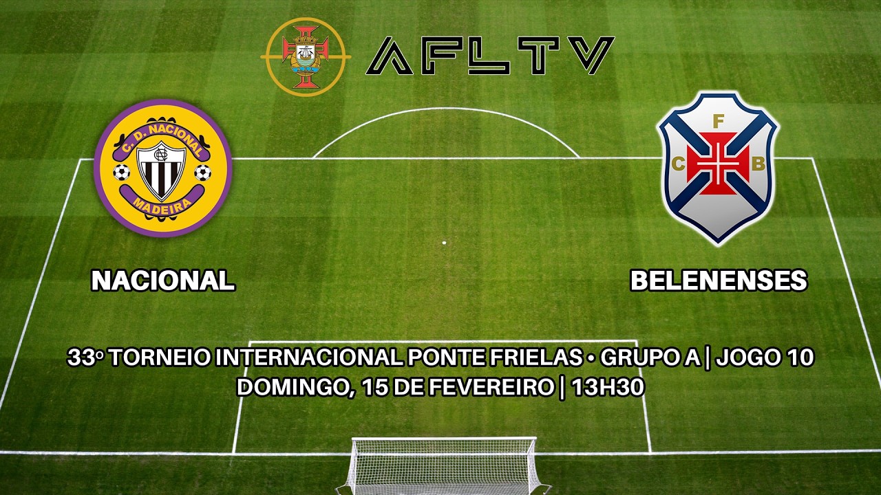 Nacional x Belenenses - 33º Torneio Internacional Ponte de Frielas • Grupo A | Jogo 10
