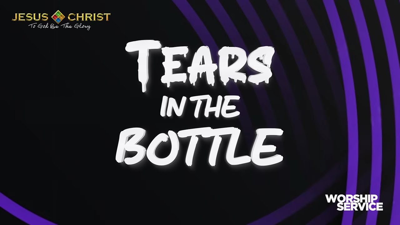 Tears In The Bottle - Worship Service (November 9, 2025)
