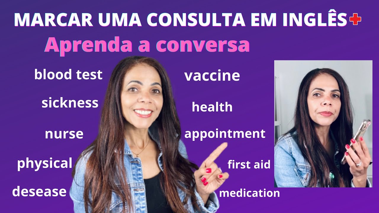 MARCAR UMA CONSULTA EM INGLÊS - Aprenda a conversa e muito vocabulário médico em inglês