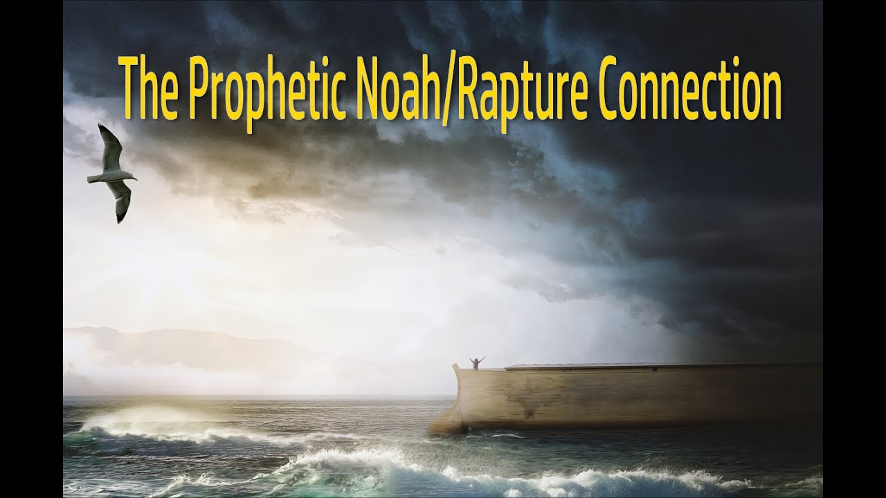 The Prophetic Noah/Rapture Connection - John 