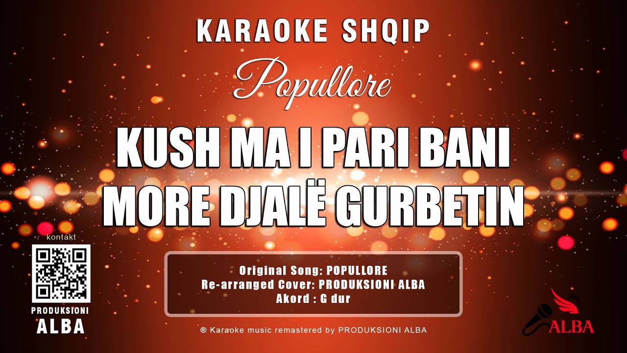 Karaoke Shqip - KUSH MA I PARI BANI MORE DJALË GURBETIN
