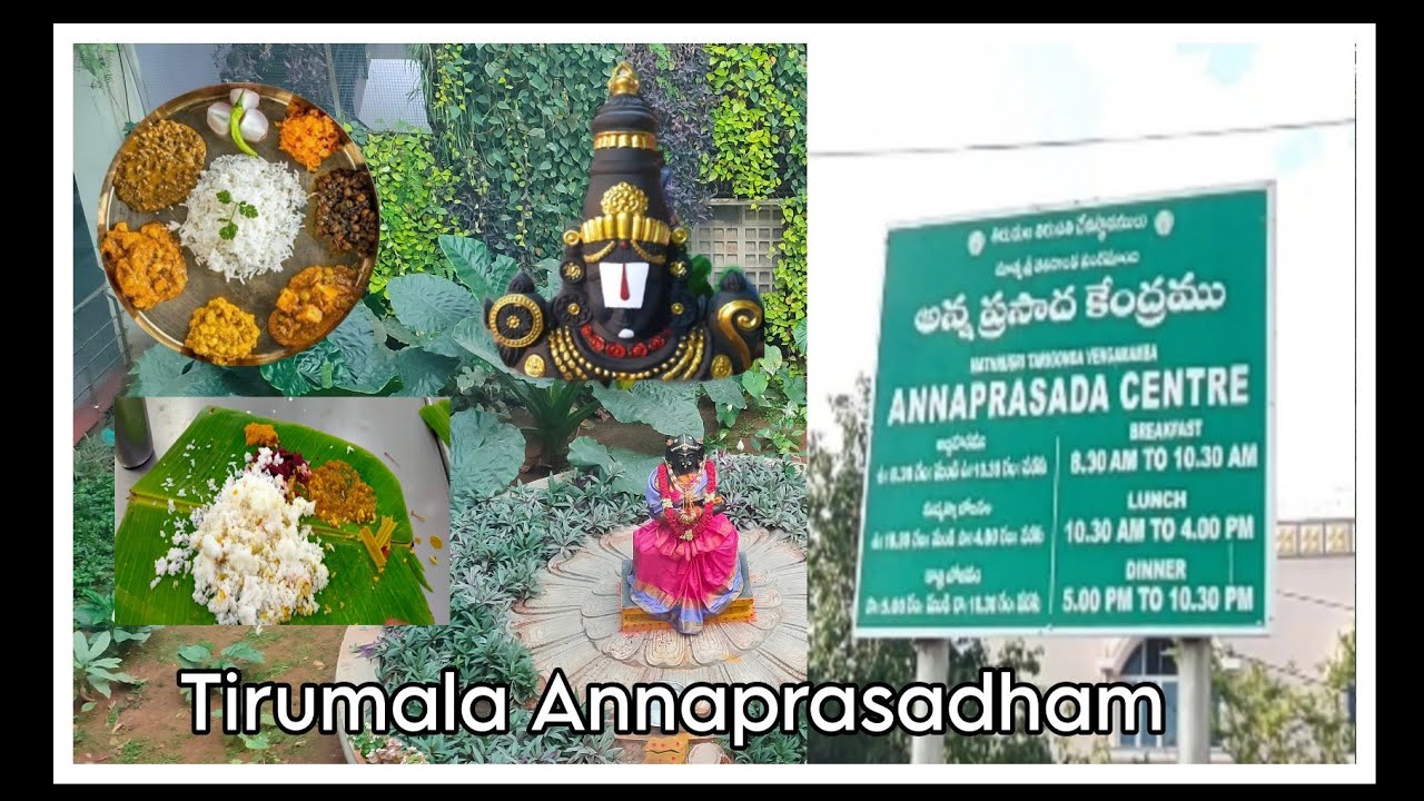 Tirumala Annaprasadham Centre Breakfast, Lunch and Dinner morning 8:30am to 10:30pm 