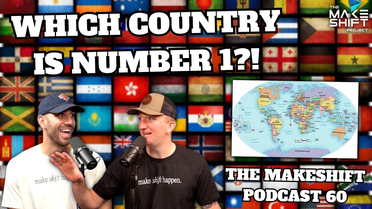 Top 5 BEST COUNTRIES In The WORLD! 🇺🇸 The Makeshift Podcast 60 🌎