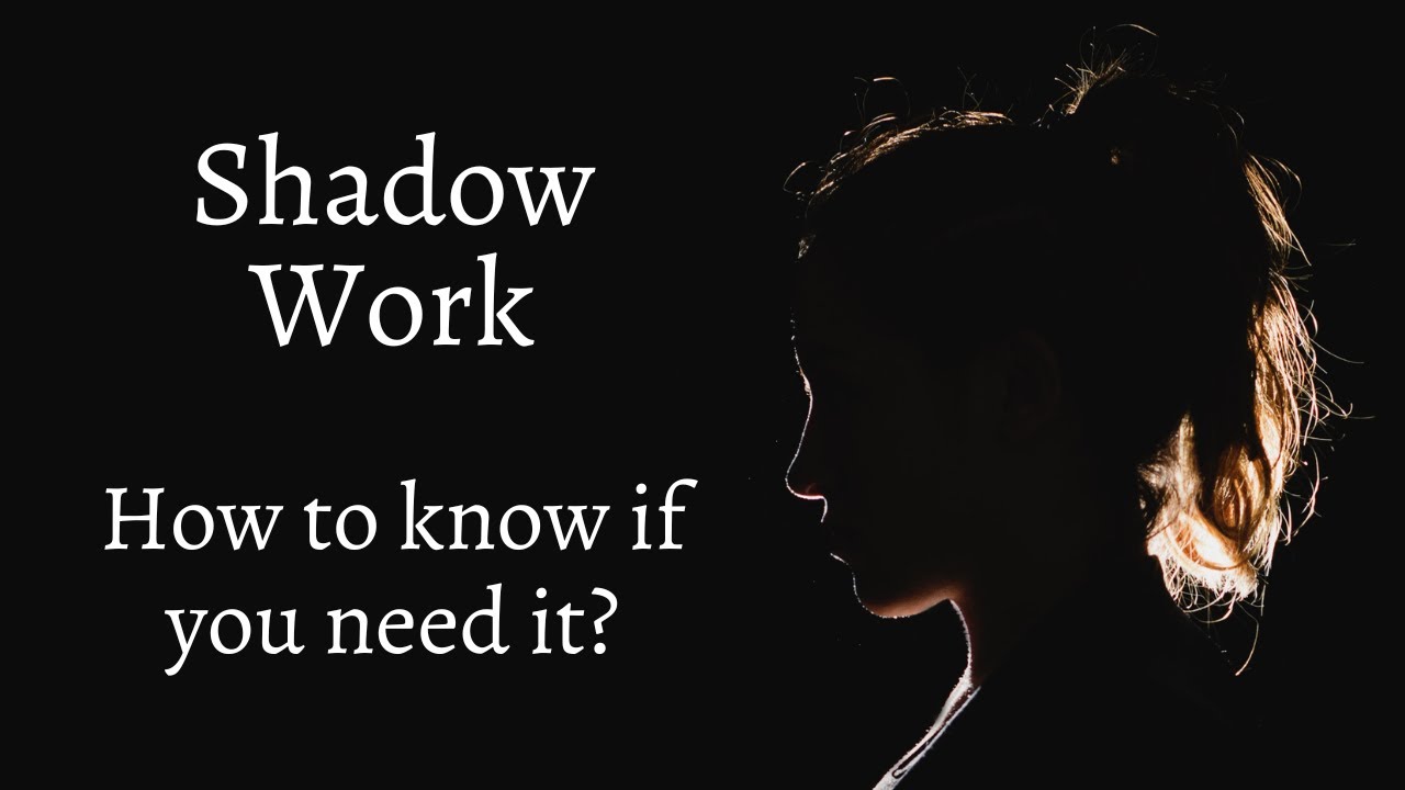 WHAT IS SHADOW WORK? DO YOU NEED IT?