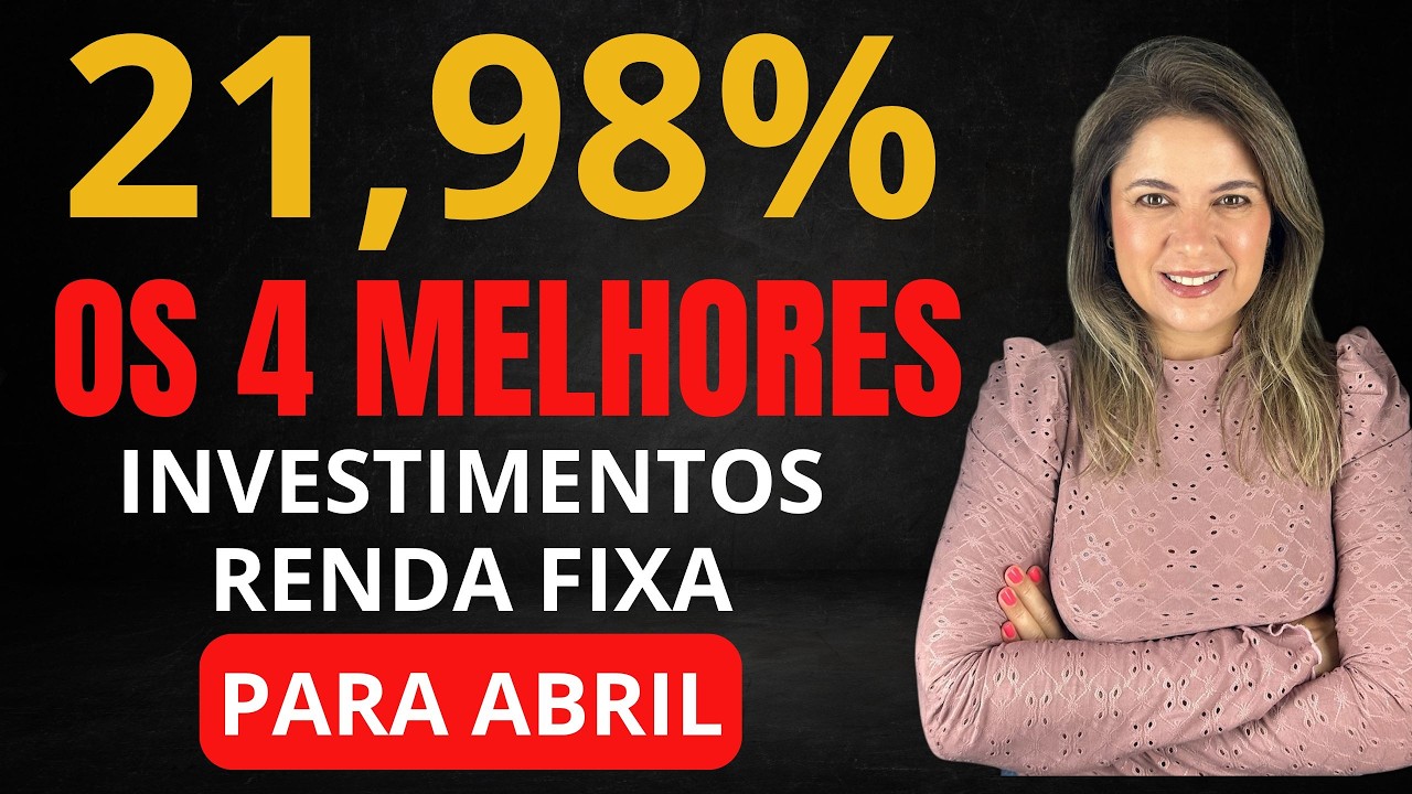 Os 4 MELHORES INVESTIMENTOS da RENDA FIXA para ABRIL de 2026!