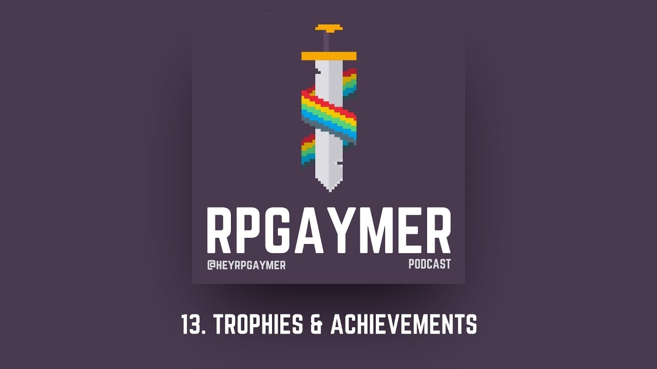 Trophies & Achievements | Ep. 13 | RPGaymer Podcast
