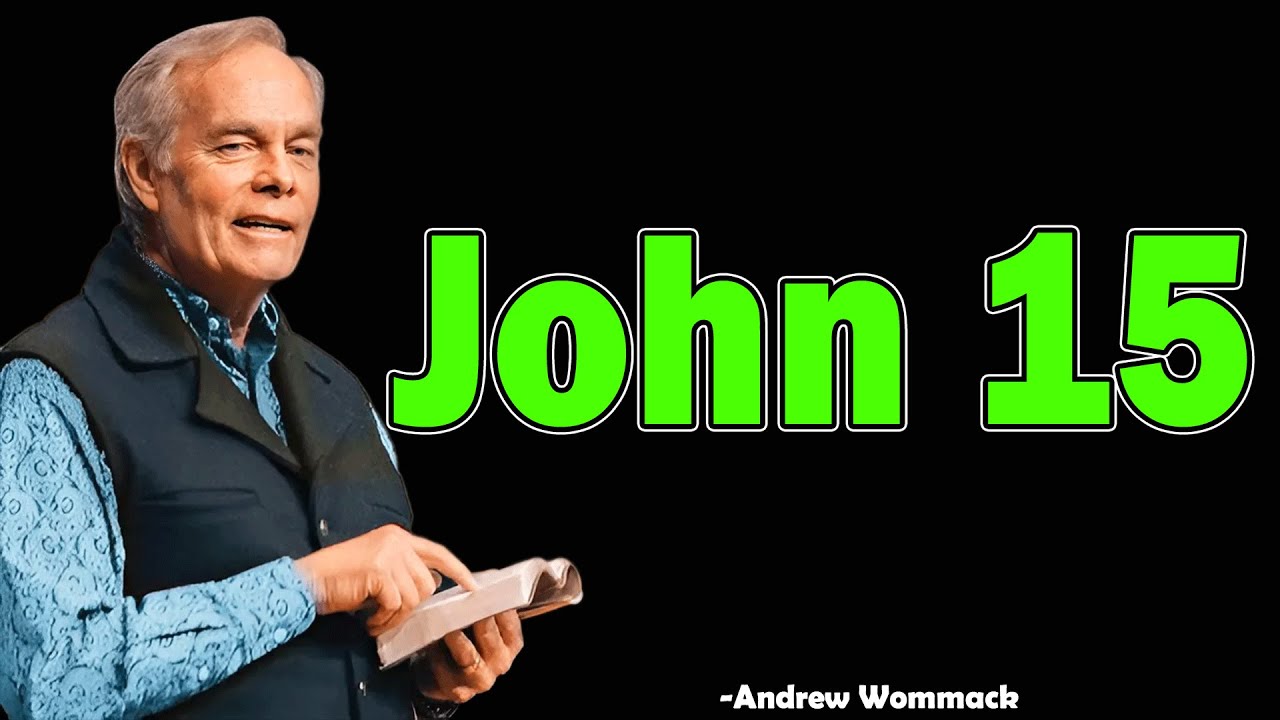 John 15 - Andrew Wommack 2025