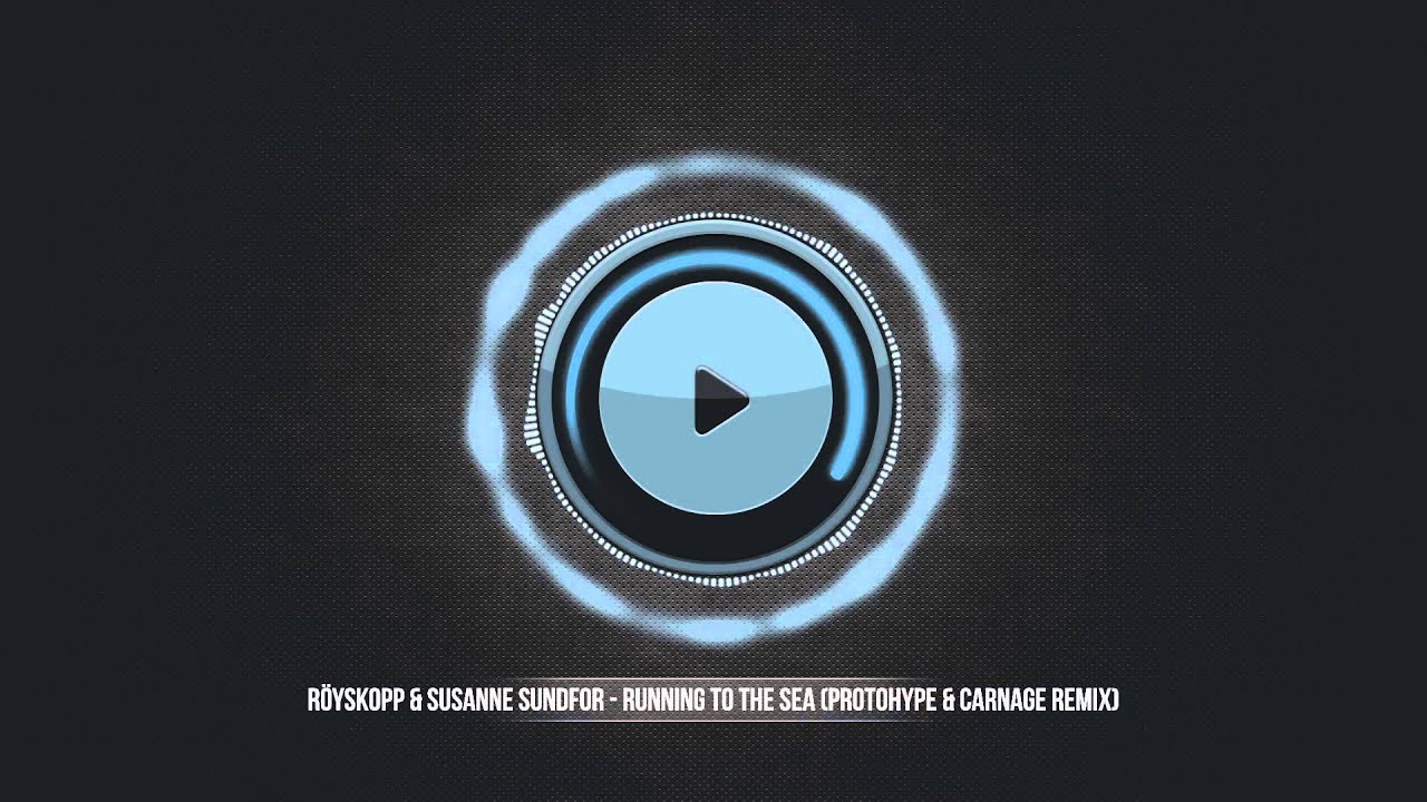 Röyksopp & Susanne Sundfor - Running To The Sea (Protohype & Carnage Remix)