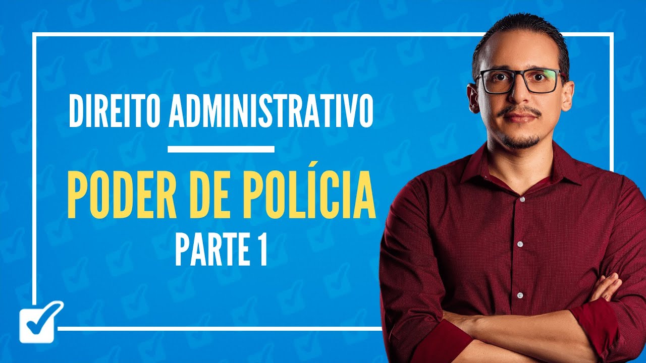 04.05. Aula do Poder de Polícia (Direito Administrativo) - Parte 1