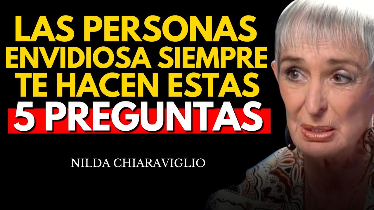 Estas 5 preguntas que las personas envidiosas siemprehacen (NO CAIGAS EN ESTO) - Nilda Chiaraviglio