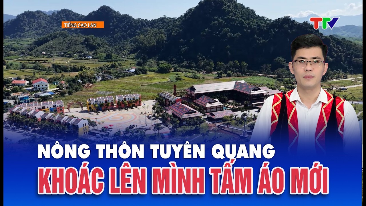 Chương trình tiếng Cao Lan 18/2/2026| Nông thôn Tuyên Quang khoác lên mình tấm áo mới