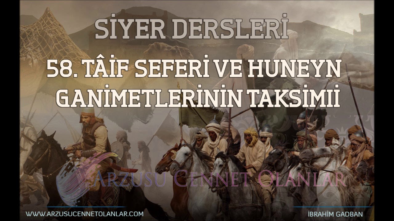 58. Tâif Seferi ve Huneyn Ganimetlerinin Taksimi Siyer Dersleri ibrahim Gadban Hoca