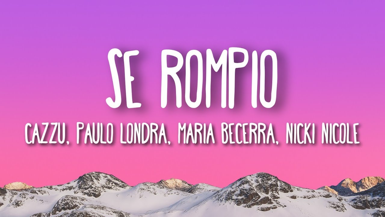 Cazzu, Paulo Londra, Maria Becerra & Nicki Nicole (Saigo) - Se Rompio (Letra/Lyrics)