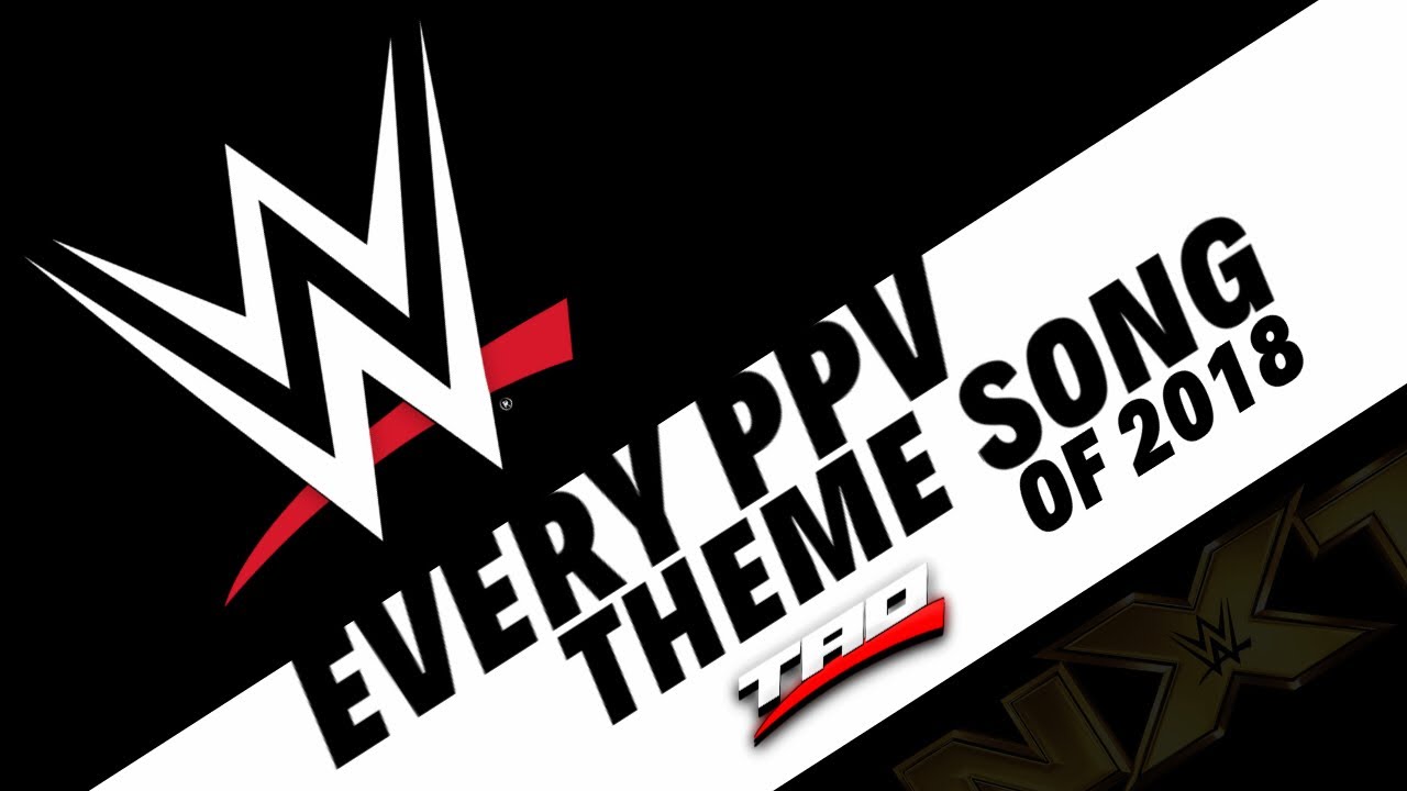 EVERY WWE PPV THEME SONG OF 2018! - (INCLUDING NXT)