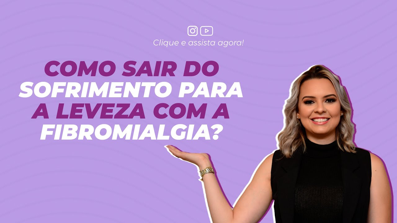 COMO SAIR DO SOFRIMENTO PARA A LEVEZA COM A FIBROMIALGIA? | JORDANA RIBEIRO