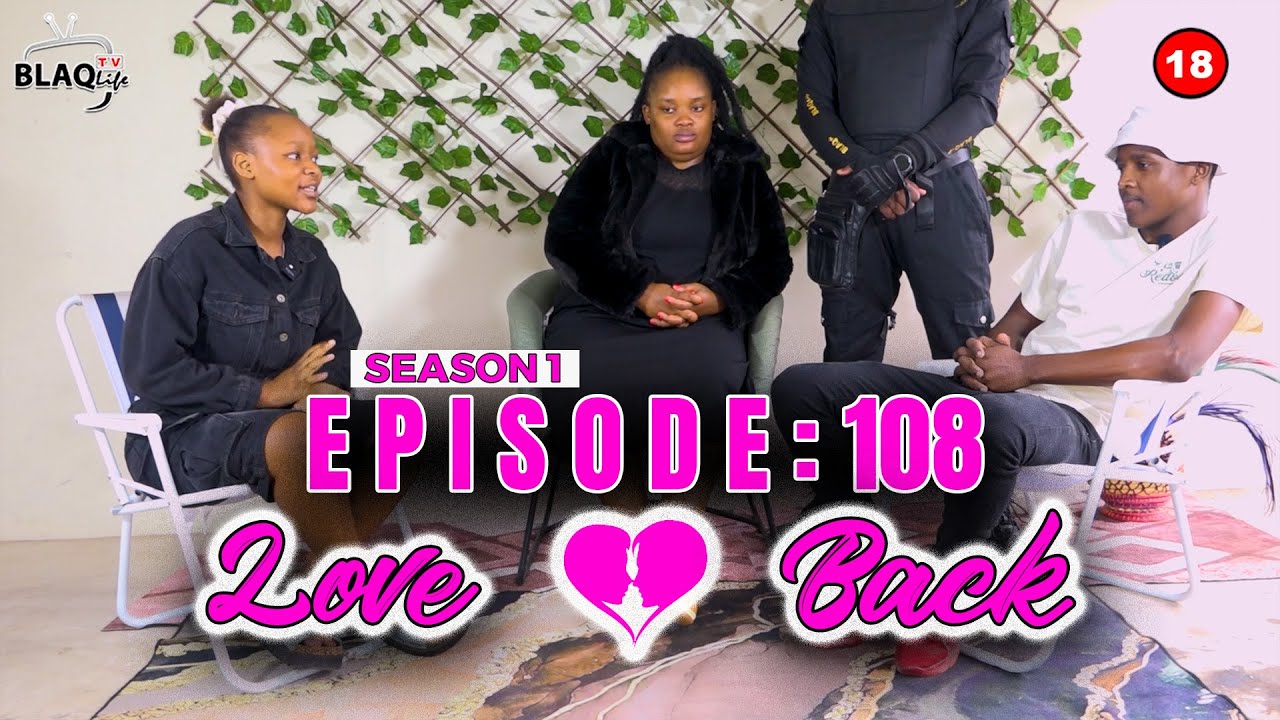 Wabuyelana neEx yakhe emhlukumezayo, ngamshiya | LOVE BACK | S1-EP 108