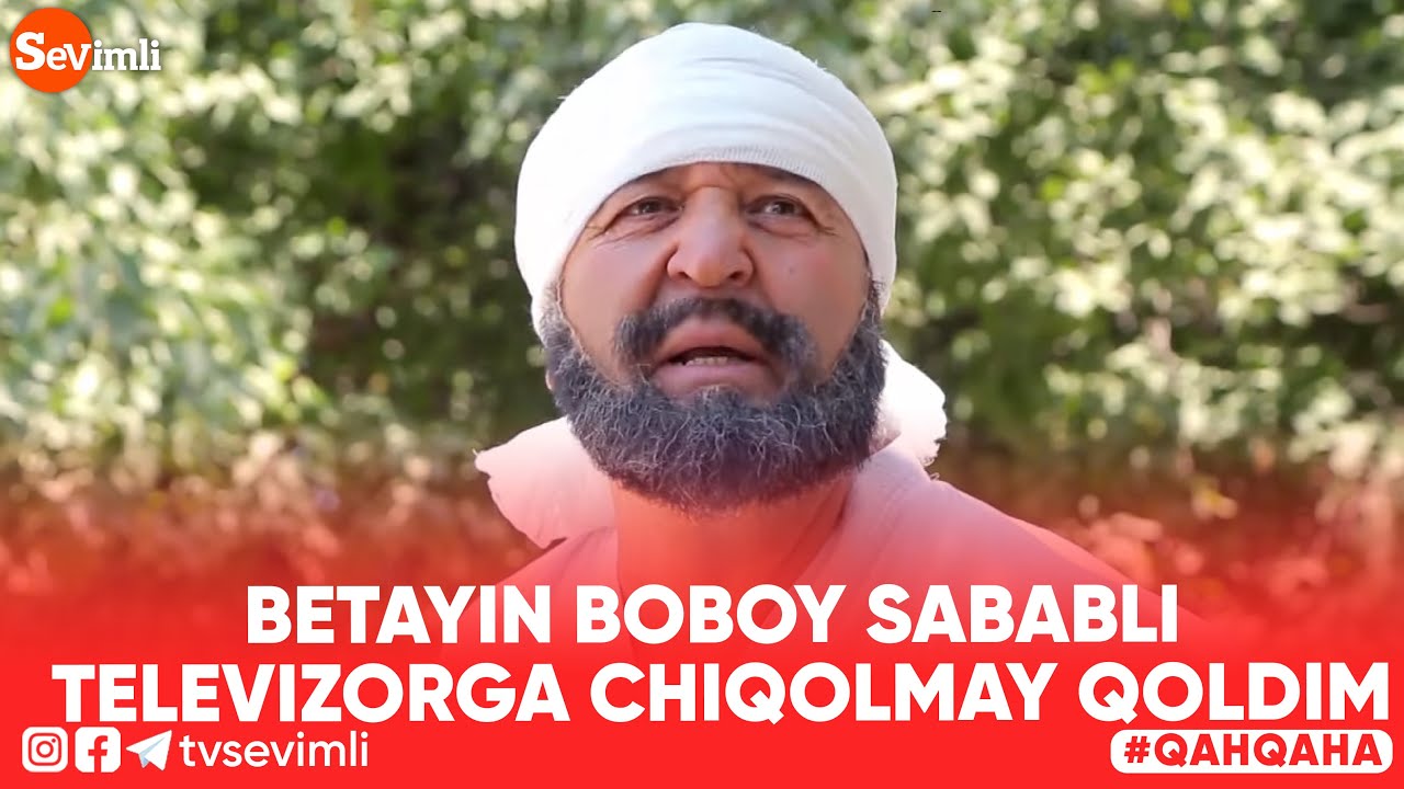 Qahqaha - Betayin boboy sababli televizorga chiqolmay qoldim