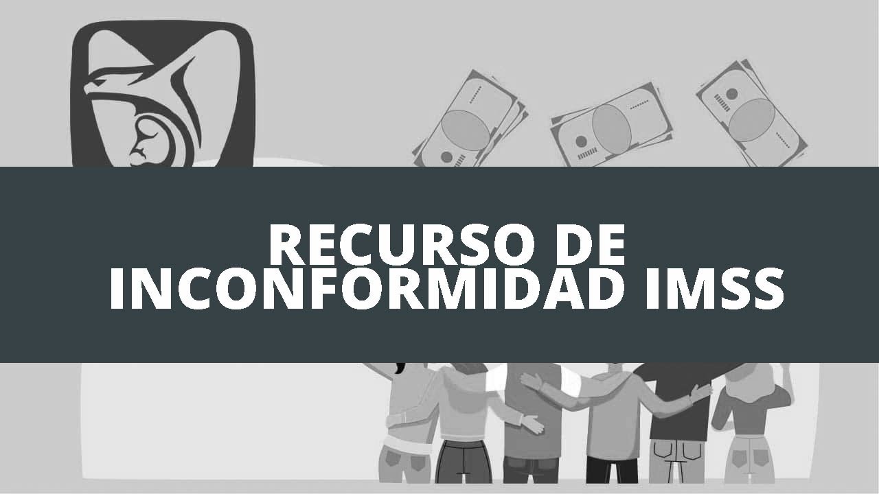 Recurso de inconformidad ante el IMSS