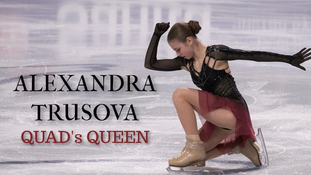 Alexandra Trusova | QUAD's QUEEN
