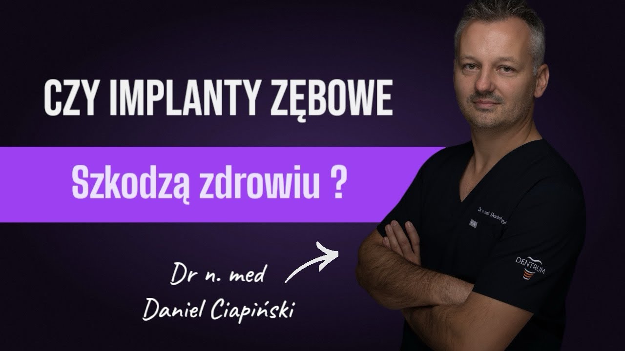 Czy implanty zębowe mogą szkodzić zdrowiu? Odpowiada dr n. med. Daniel Ciapiński