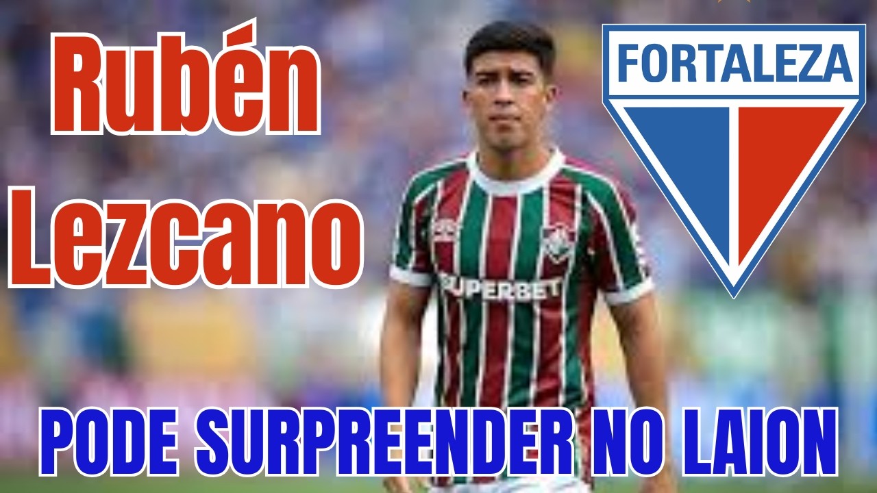 RUBÉN LEZCANO É O NOVO REFORÇO DO FORTALEZA: entenda por que foi uma boa