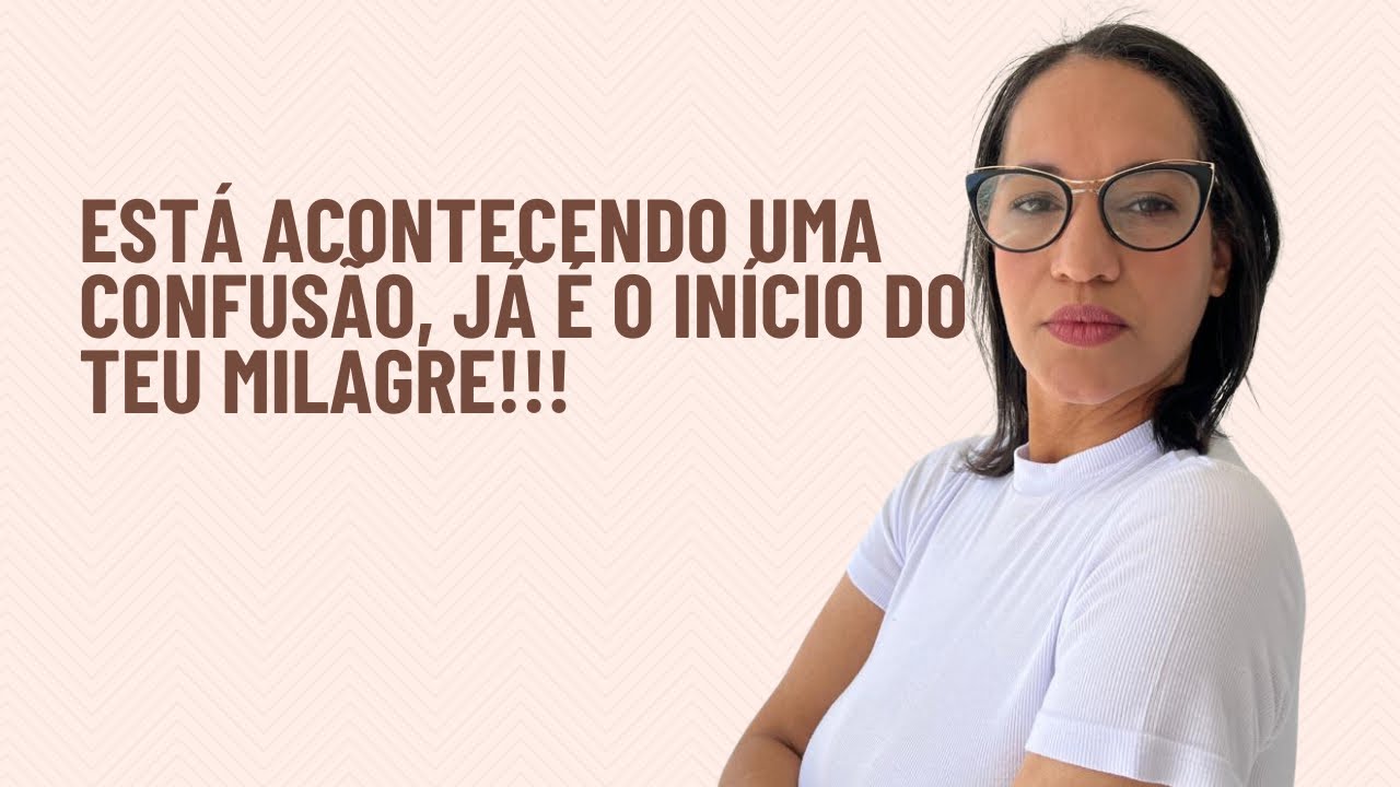 Uma confusão acontecendo isso é o teu milagre acontecendo!!! Aguarde uma virada!!!