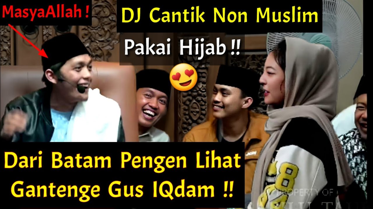 DJ Cantik Non Muslim Pakai Hijab Ikut Majelis Gus Iqdam !! Pengen Lihat Gantenge Gus Iqdam